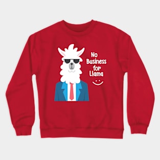 No Business For llama Crewneck Sweatshirt